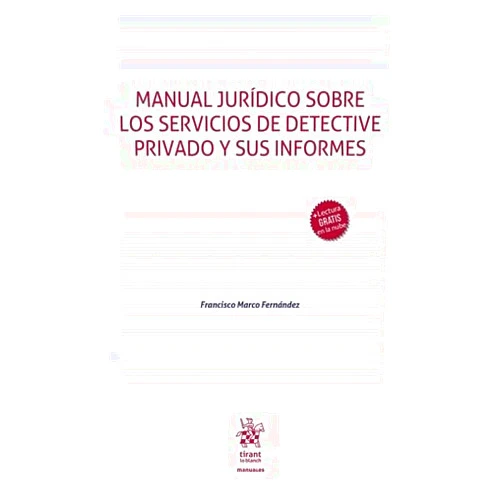 Francisco Marco Fernández Manual jurídico sobre los servicios de detective privado y sus informes