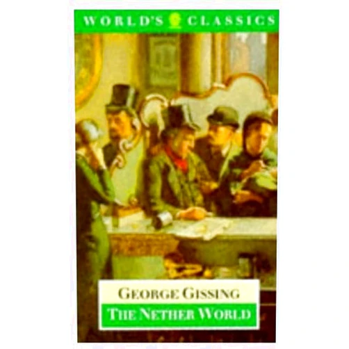 George Gissing,Stephen Gill The Nether World [with Biographical Introduction] (The World's Classics)