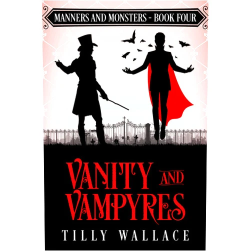 By Tilly Wallace (Author) Format: Kindle Edition Vanity and Vampyres (Manners and Monsters Book 4)