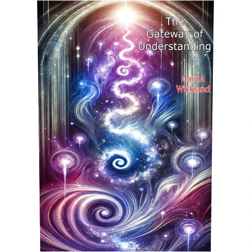 Carl A Wickland,Nelle M Watts The Gateway of Understanding