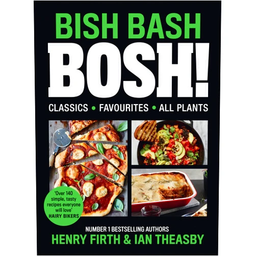Henry Firth & Ian Theasby BISH BASH BOSH!: Your Favourites. All Plants