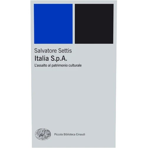 Italian Edition by Salvatore Settis (Author) Format: Kindle Edition Italia S.p.A.: L'assalto al patrimonio culturale (Piccola biblioteca Einaudi. Nuova serie Vol. 347) (Italian Edition)