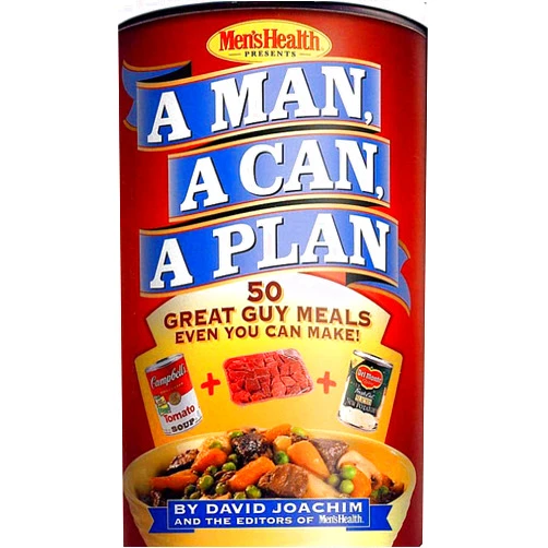 By David Joachim (Author), Editors of Men's Health Magazi (Author) A Man, a Can, a Plan : 50 Great Guy Meals Even You Can Make