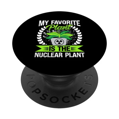 My Favorite Plant Is The Nuclear Plant Tee My Favorite Plant Is The Nuclear Plant Nuclear Engineering PopSockets Standard PopGrip
