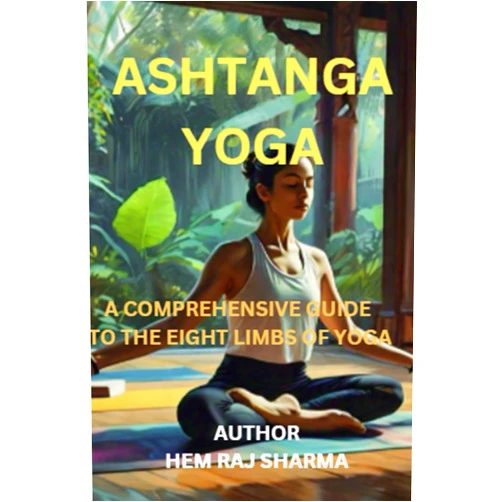 By MR HEM RAJ SHARMA JAYALWAL (Author) ASHTANGA YOGA: A COMPREHENSIVE GUIDE TO THE EIGHT LIMBS OF YOGA