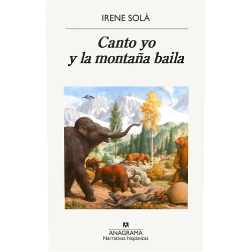 Spanish Edition by Irene Solà Saez (Author), Concha Cardeñoso Sáenz de Miera (Translator) Canto yo y la montaña baila (Spanish Edition)