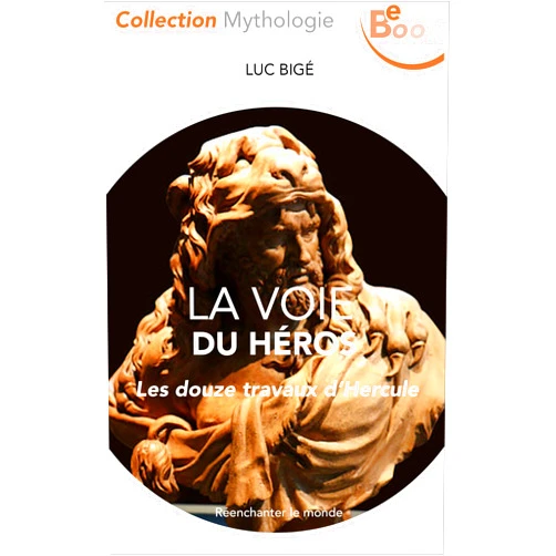 French Edition by Luc Bigé (Author) Format: Kindle Edition La voie du Héros: Les douze Travaux d'Hercule (Mythologie) (French Edition)