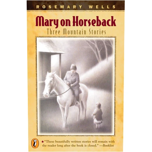 By Rosemary Wells (Author) Mary On Horseback: Three Mountain Stories
