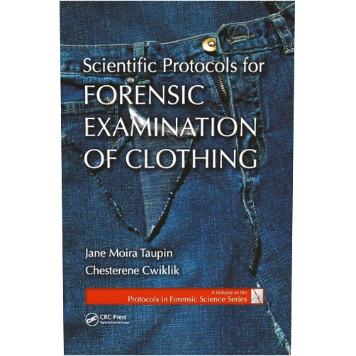 By Jane Moira Taupin (Author), Chesterene Cwiklik (Author) Scientific Protocols for Forensic Examination of Clothing (Protocols in Forensic Science)