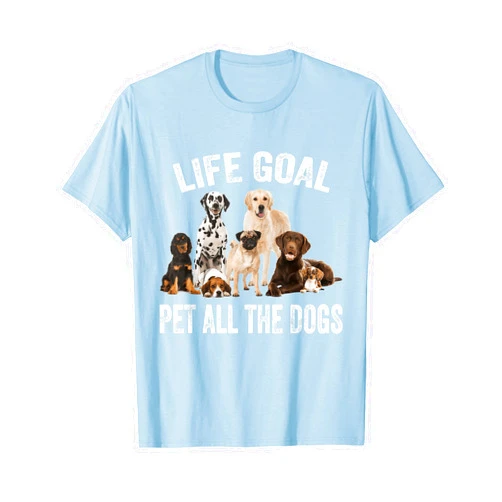 Life Goal Pet All The Dogs Funny Dog Owner Tees Life Goal Pet All The Dogs Funny Dog Lover Dog Owner T-Shirt