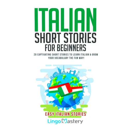 By Lingo Mastery (Author) Italian Short Stories for Beginners: 20 Captivating Short Stories to Learn Italian & Grow Your Vocabulary the Fun Way! (Easy Italian Stories)