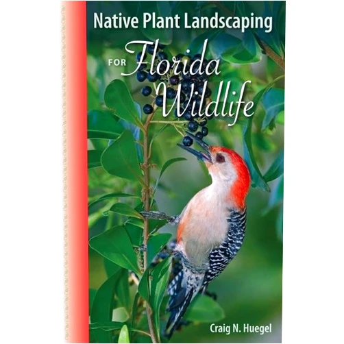 Craig N. Huegel Native Plant Landscaping for Florida Wildlife
