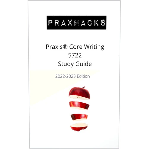 Prax Hacks PraxHacks: Study Help for Praxis Core 5722 Writing