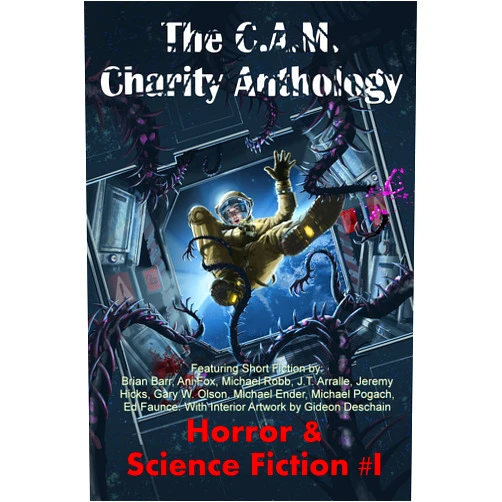 Michael Robb,Brian Barr,Matt Broadway,J.T. Arralle,Jeremy Hicks,Gary W. Olson,Michael Ender,Michael Pogach,Ed Faunce,Ani Fox The C.A.M. Charity Anthology (CAM Horror and Science Fiction Book 1)
