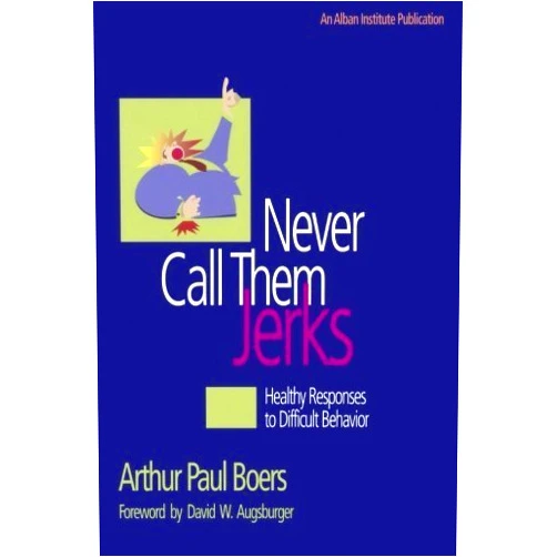 By Arthur Paul Boers (Author) Never Call Them Jerks by Arthur Paul Boers (1999-12-31)