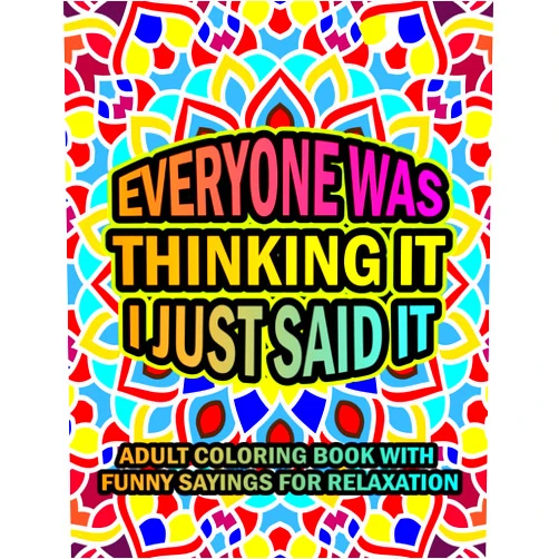By Shannon Voronova (Author) Everyone Was Thinking It I Just Said: Adult Coloring Book With Funny Sayings For Relaxation | Sarcastic Coloring Book For Adults