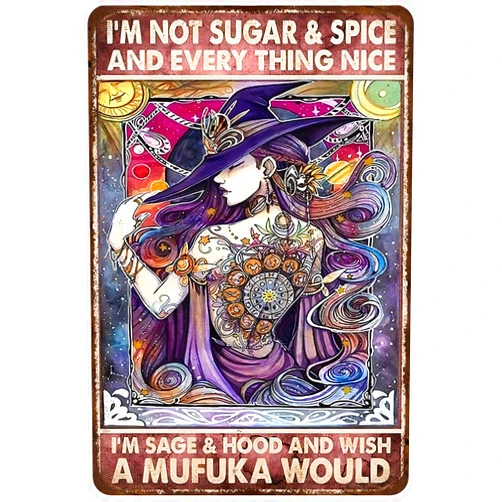 Mocozim Rustic Retro Metal Tin Sign I'm Not Sugar Spice and Everything Nice I'm Sage Hood and Wish A Mufuka Would Poster Witch Wall