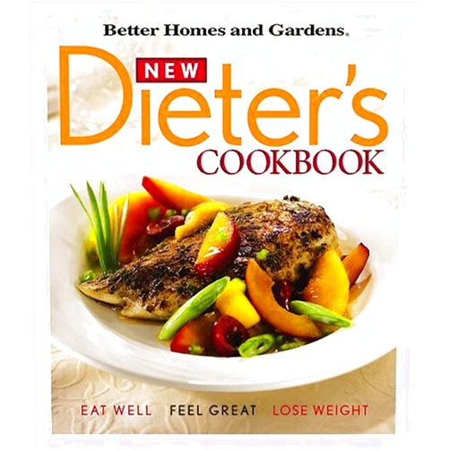 By Better Homes and Gardens Books (Author) New Dieter's Cookbook: Eat Well, Feel Great, Lose Weight (Better Homes & Gardens)
