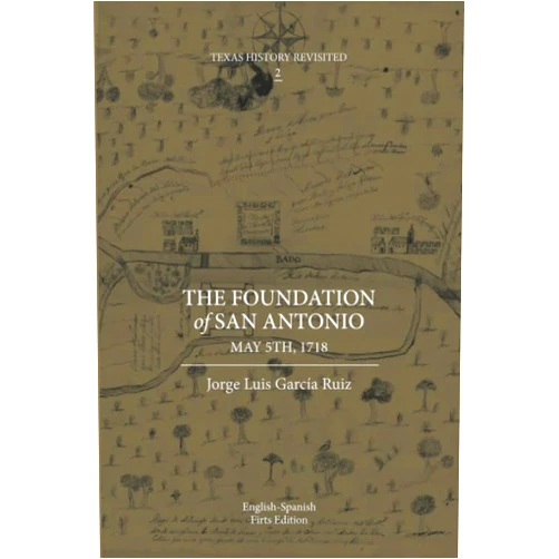 By Jorge Luis García Ruiz (Author) The Foundation of San Antonio: May 5th, 1718.: Bilingual and B&W Edition