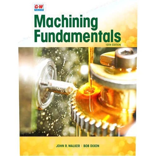 By John R. Walker (Author), Bob Dixon (Author) Machining Fundamentals
