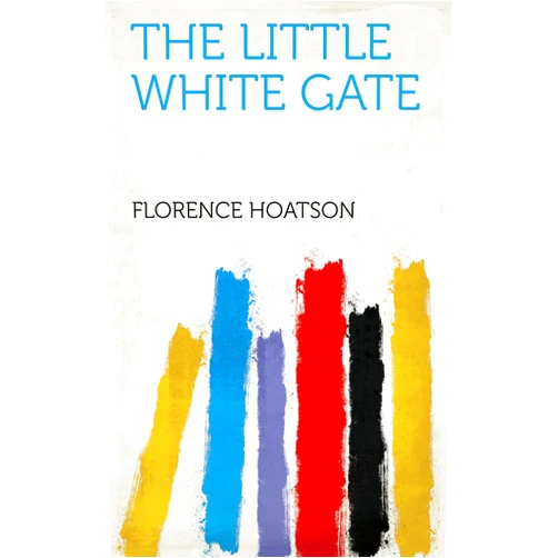 By Florence Hoatson (Author), 1888-1959 Tarrant, Margaret (Illustrator) Format: Kindle Edition The Little White Gate