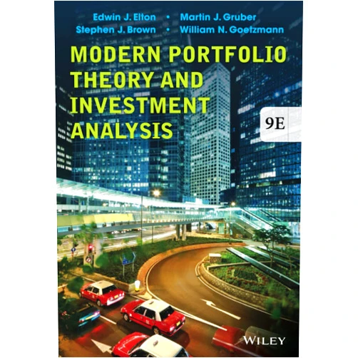 Edwin J. Elton,Martin J. Gruber,Stephen J. Brown,William N. Goetzmann Modern Portfolio Theory and Investment Analysis