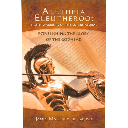 By James Maloney DD THD PHD (Author) Format: Kindle Edition Aletheia Eleutheroo: Truth Warriors of the Supernatural: Establishing the Glory of the Godhead
