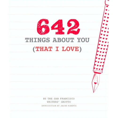By San Francisco Writers' Grotto (Author), Jason Roberts (Introduction) 642 Things About You (That I Love): (Romantic Valentine’s Day Gift, Writing Prompt Journal for Couples)