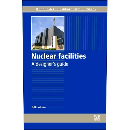Bill Collum Nuclear Facilities: A Designer's Guide