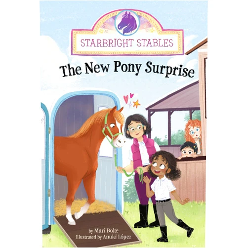 Mari Bolte,Anuki Lopez The New Pony Surprise (Starbright Stables)