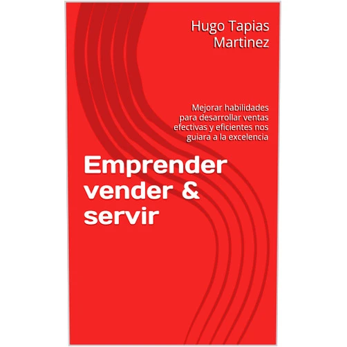Spanish Edition by Hugo Tapias Martinez (Author) Format: Kindle Edition Emprender vender & servir: Mejorar habilidades para desarrollar ventas efectivas y eficientes nos guiara a la excelencia (Spanish Edition)