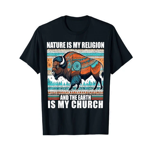 Funny Nature Is My Religion Tee Shirt Nature Is My Religion And The Earth Is My Church T-Shirt