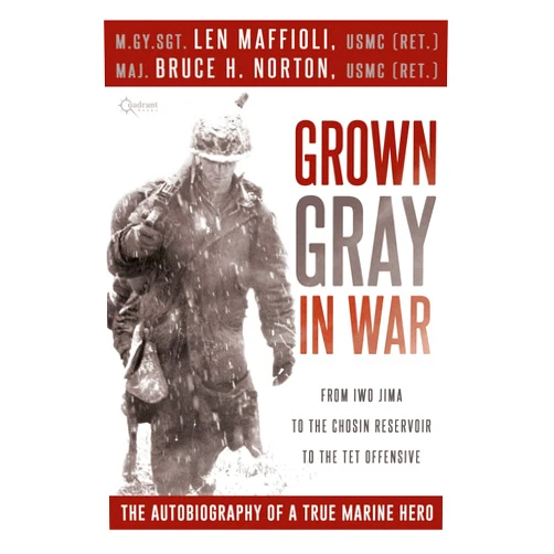 By Len Maffioli (Author), Bruce H. Norton (Author) Format: Kindle Edition Grown Gray in War: From Iwo Jima to the Chosin Reservoir to the Tet Offensive, the Autobiography of a True Marine Hero