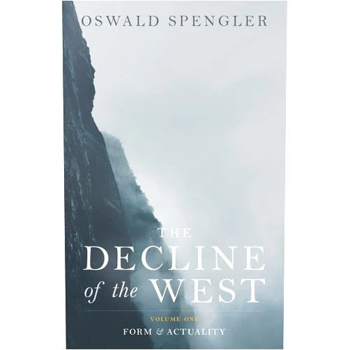 Oswald Spengler The Decline of the West: Form and Actuality