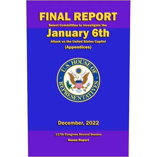 By Bennie Thompson (Author), Liz Cheney (Author), Zoe Lofgren (Author), Adam Schiff (Author), Pete Aguilar (Author), Stephanie Murphy (Author), Jamie Raskin (Author), Elaine Luria (Author), Adam Kinzinger (Author) & 4 more Final Report - Select Committee to Investigate the January 6th Attack on the United States Capitol (Appendices): 117th Congress Second Session House Report