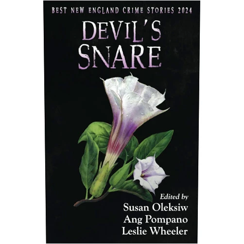 Susan Oleksiw,Ang Pompano,Leslie Wheeler Devil's Snare: Best New England Crime Stories 2024