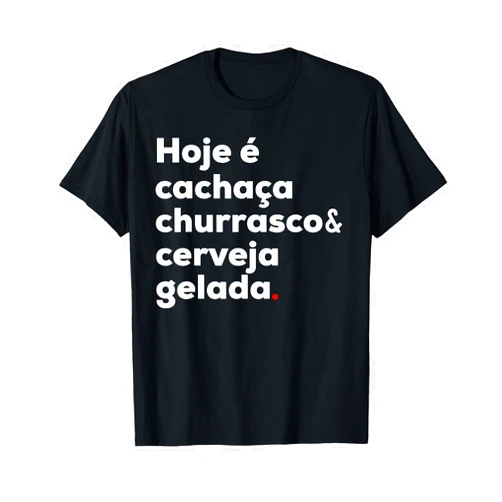 Brazucas Clothing Cachaca Churrasco Cerveja Funny Brazilian Quote Brasil T-Shirt