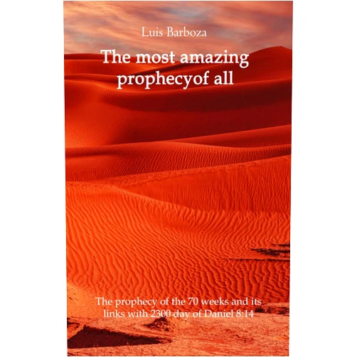 By Luis Alonso Barboza Jiménez (Author) The most amazing prophecy of all: The 70 week prophecy and its link with the 2300 years of Daniel 8:14