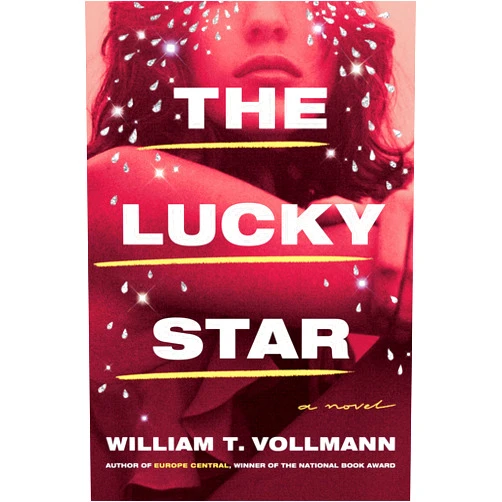 By William T. Vollmann (Author) The Lucky Star: A Novel