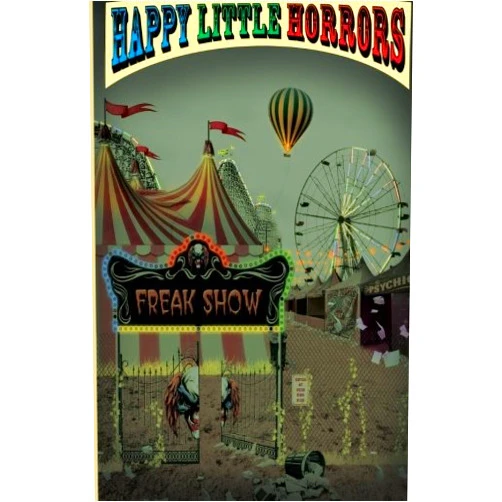 David Reuben Aslin,Michael Clary,Michael Robertson,Joseph Coley,Tania Cooper,Toni Lesatz,Kya Aliana,Craig A. McDonough,Monique Happy,Virgil Edwards Happy Little Horrors: Freak Show