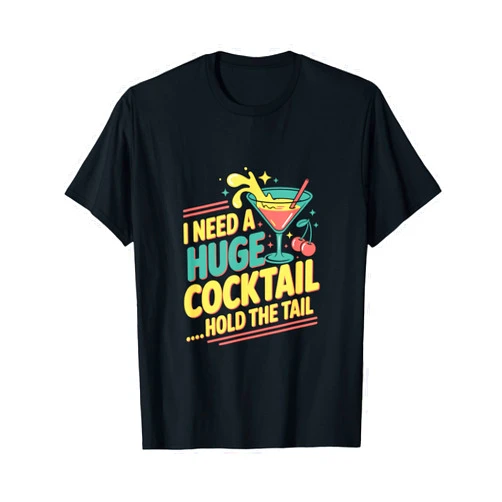Funny Bartender Cocktail Lovers Pub Humor Design I Need A Huge Cocktail Hold The Tail Funny Bar T-Shirt