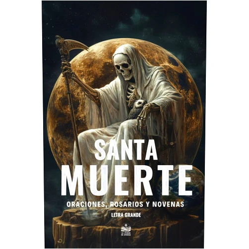 Jesús Arroyo Cruz Santa Muerte. Oraciones, Rosarios y Novenas: Letra grande (Spanish Edition)