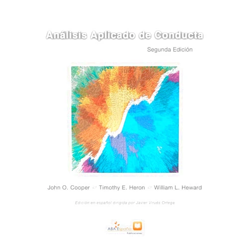 John O Cooper,William L Heward Timothy E Heron,Virues-Ortega Javier Análisis Aplicado de Conducta: Segunda edición ampliada en español (Spanish Edition)