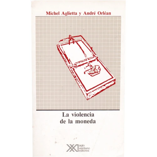 Spanish Edition by Andre Orlean Michel Aglietta (Author) Violencia de la moneda (Spanish Edition)