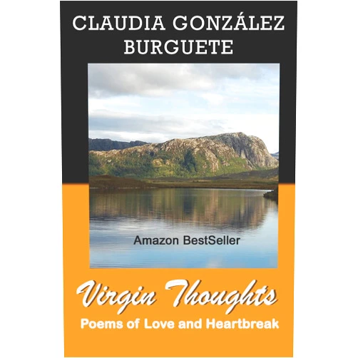 Claudia Gonzalez Burguete Virgin Thoughts: Poems of Love and Heartbreak