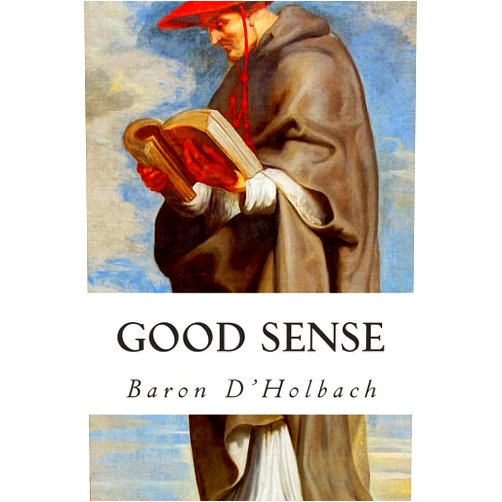 Baron D'Holbach Good Sense