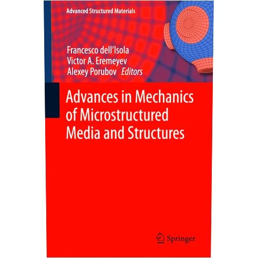 Francesco dell'Isola,Victor A. Eremeyev,Alexey Porubov Advances in Mechanics of Microstructured Media and Structures (Advanced Structured Materials Book 87)