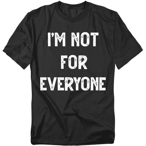 Popfunk I'm Not for Everyone T Shirt – Funny Attitude Tee for Men or Women, Unisex Adult