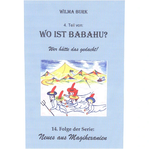 German Edition by Wilma Burk (Author) Format: Kindle Edition Wo ist Babahu? 4. Teil: 14. Folge von: Neues aus Magihexanien (German Edition)