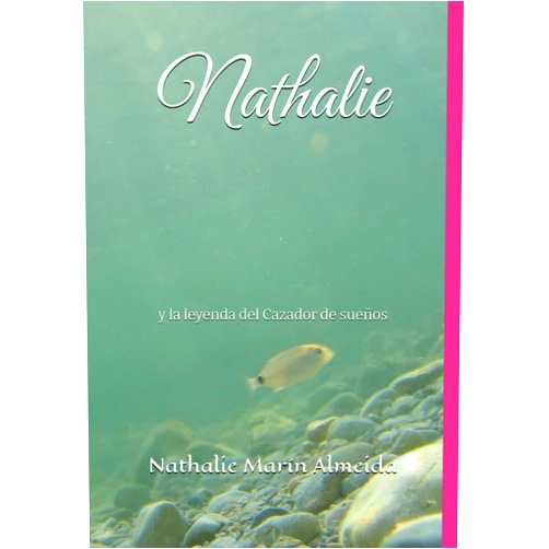 Nathalie Marín Almeida Nathalie: y la leyenda del Cazador de sueños (Spanish Edition)